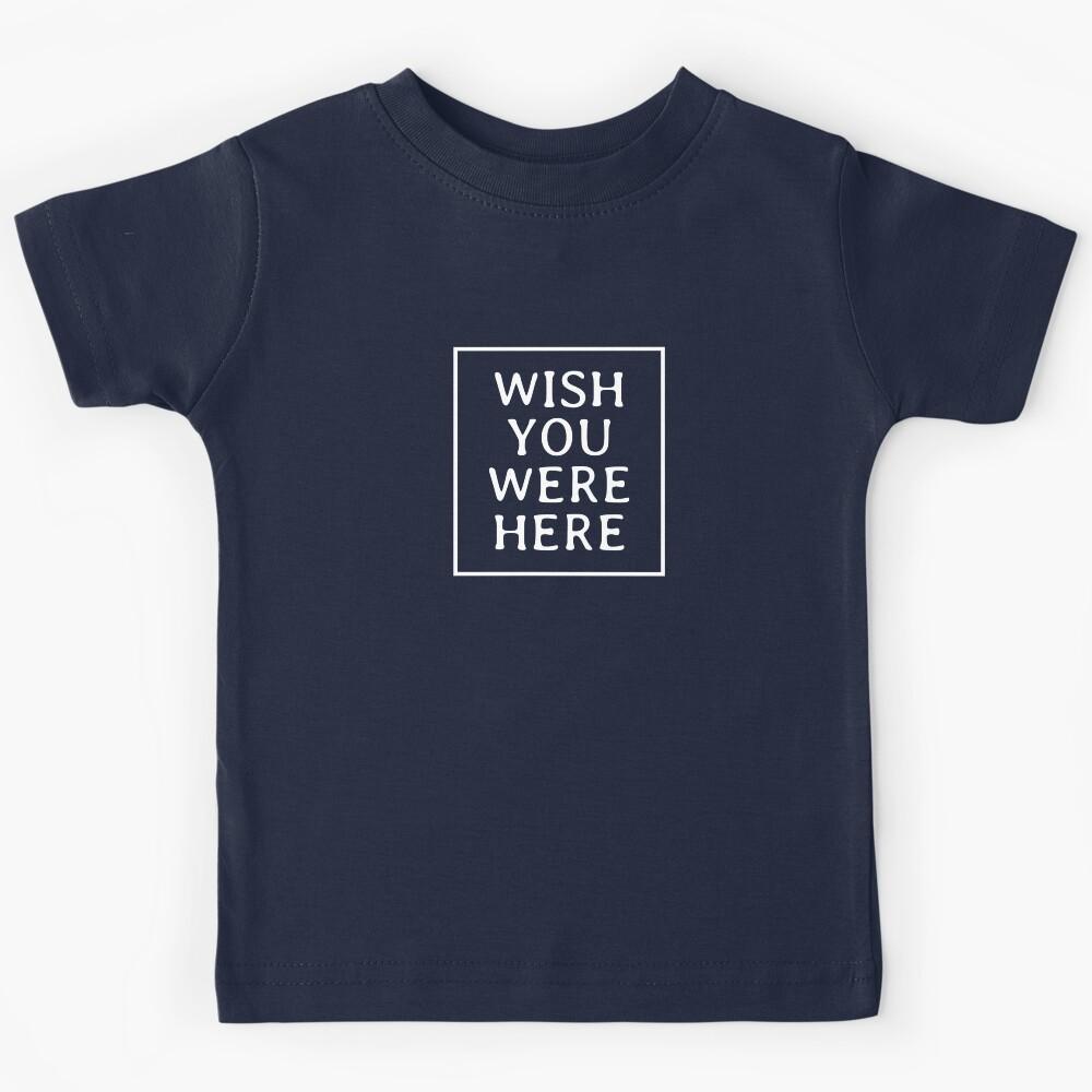 Wish You Were Here 2 Kids T-Shirt 170