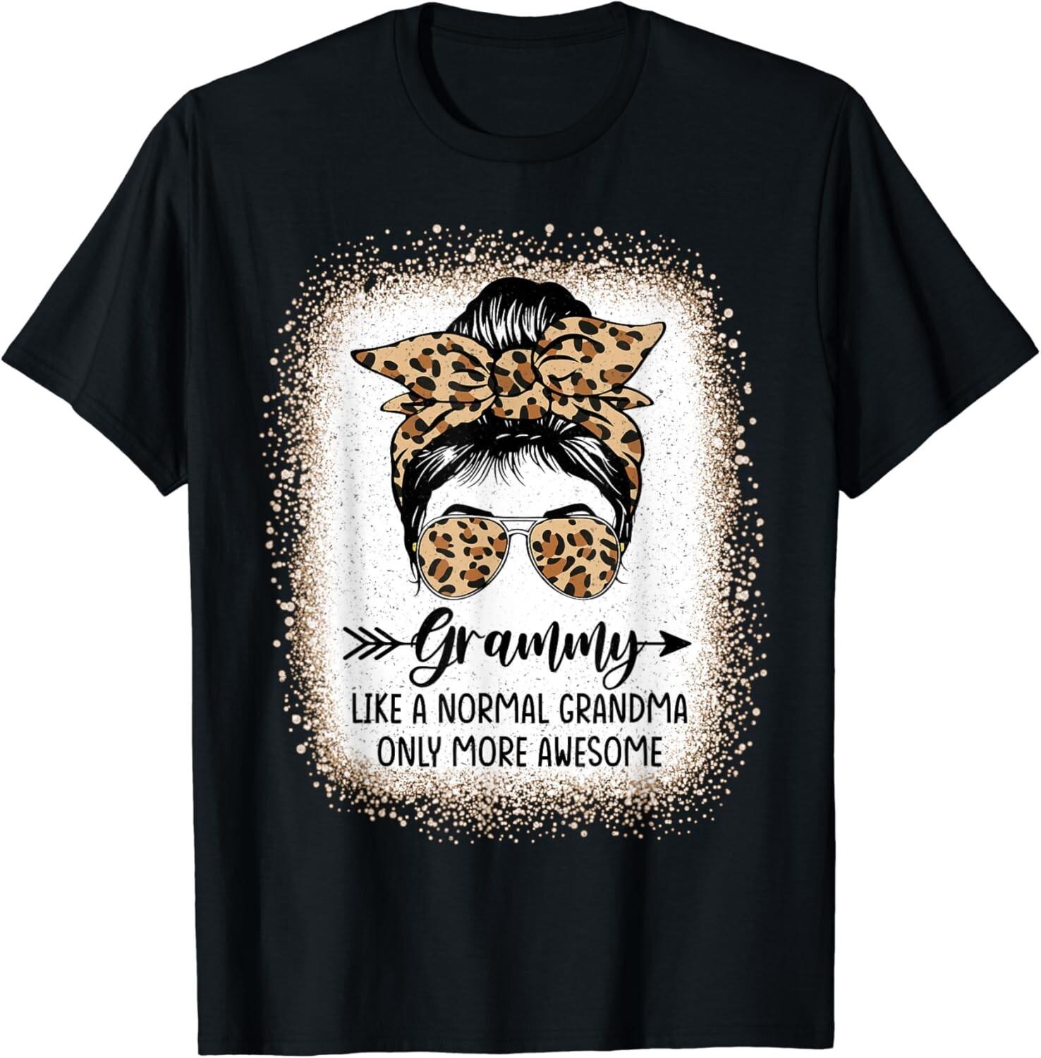 Grammy Like A Normal Grandma Only More Awesome Messy Bun Gift Unisex T-Shirt XXL