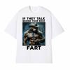 If They Talk Behind Your Back Fart Funny Emo T Shirt Alpha Werewolf Literally Me Humor Meme Tshirt Men Fashion Hip Hop Tees Y2k