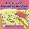 The Cursive Handwriting Workbook 2nd Grade (Baby Professor Learning Books) Book