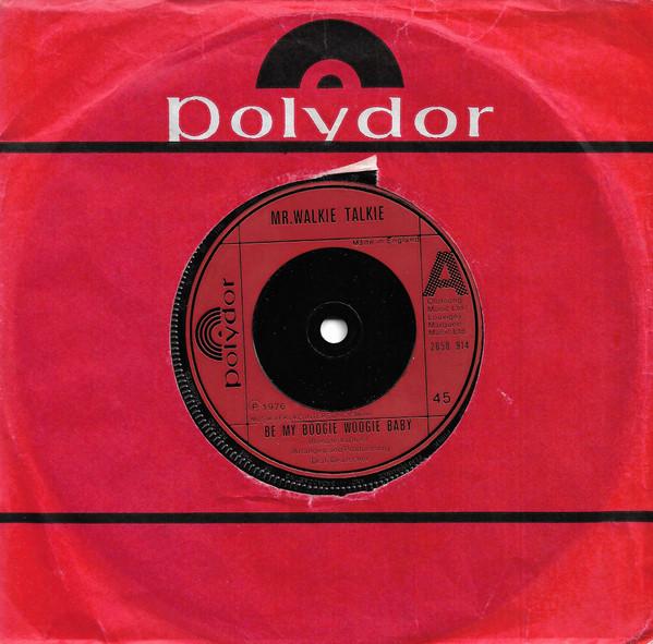 

7inch Record MR. WALKIE TALKIE - Be My Boogie Woogie Baby 2058914 Polydor 1976 UK Pop Used