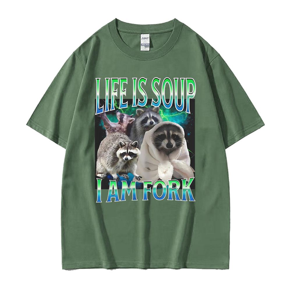 Life Ls Soup L Am Fork Raccoon Funny Meme Graphic T Shirt Gift Unisex Women Fashion Casual Humor Tee Shirt Cotton Oversized Tshirt