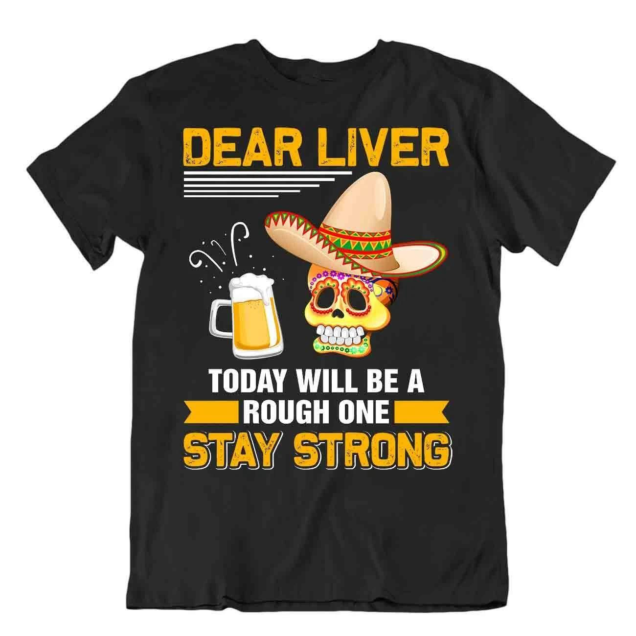 Dear Liver Beer Drinking T-Shirt Funny Joke Tee Unique Premium Beer Shirt 4XL
