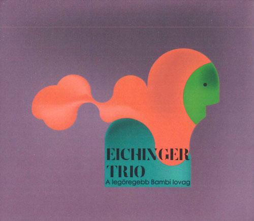 

CD EICHINGER TRIO - A Legoregebb Bambi Lovag BGCD236 NOT ON LABEL Non Japan Jazz Used