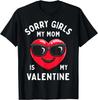 Entschuldigung Mädels Meine Mama Ist Mein Valentinstag Valentinstag Jungs Süßes T-Shirt