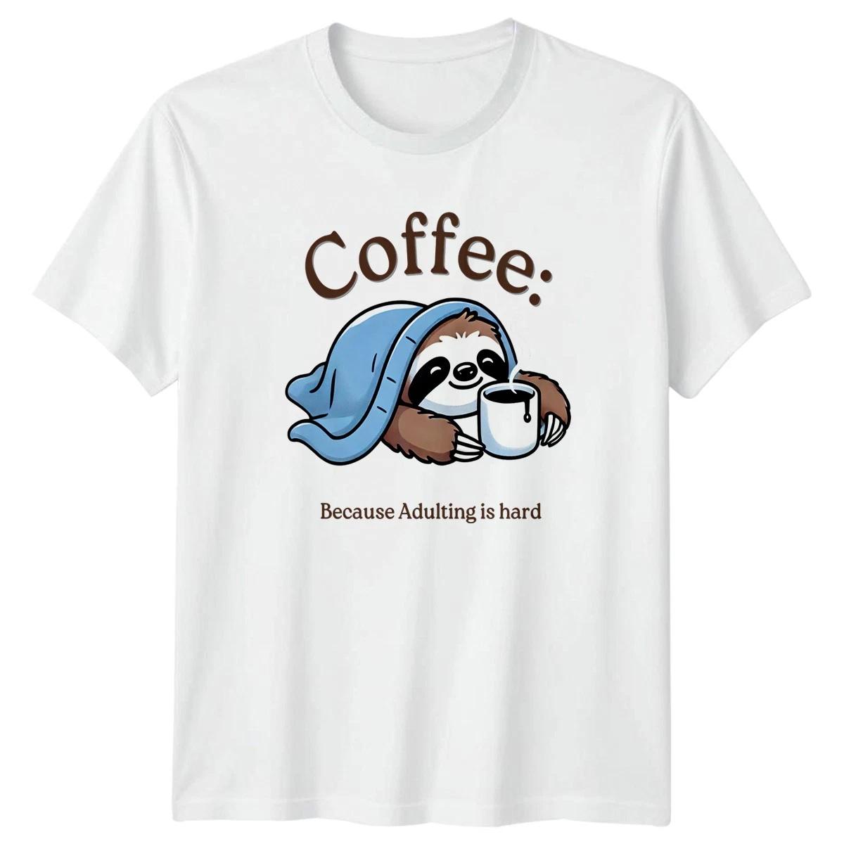 Coffee Because Adulting Is Hard T-Shirt Sloth Coffee M