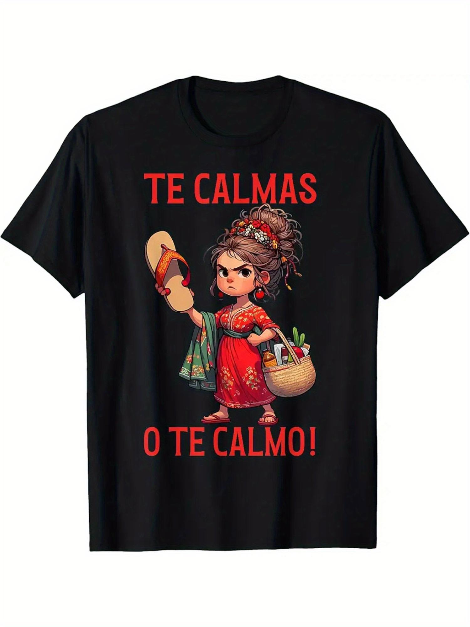 

Mexican Spanish Mother Mom Expression Te Calmas O Te Calmo T-Shirt shirts for women y2k top women clothes 4XL