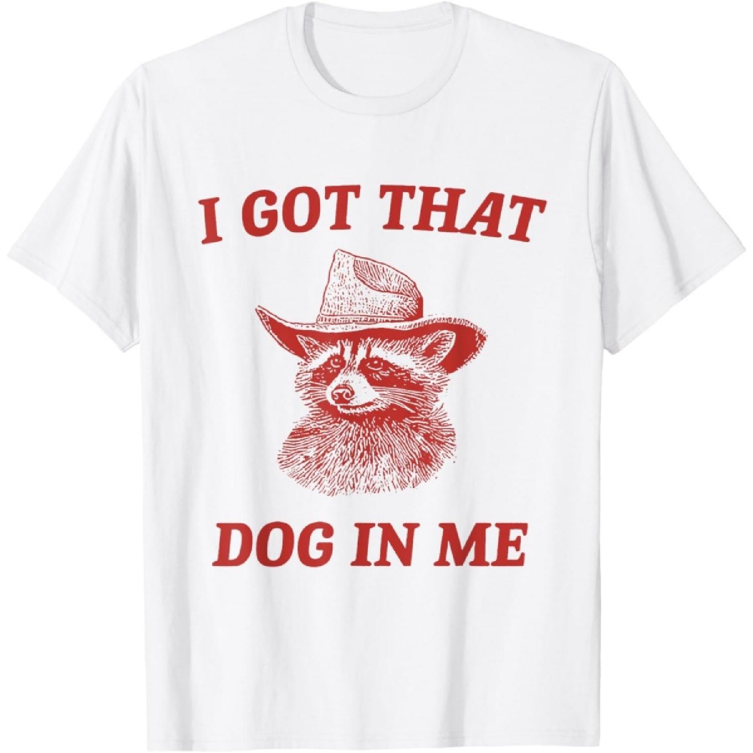 I Got That Dog In Me - Raccoon Meme T-Shirt XXXXXL белый