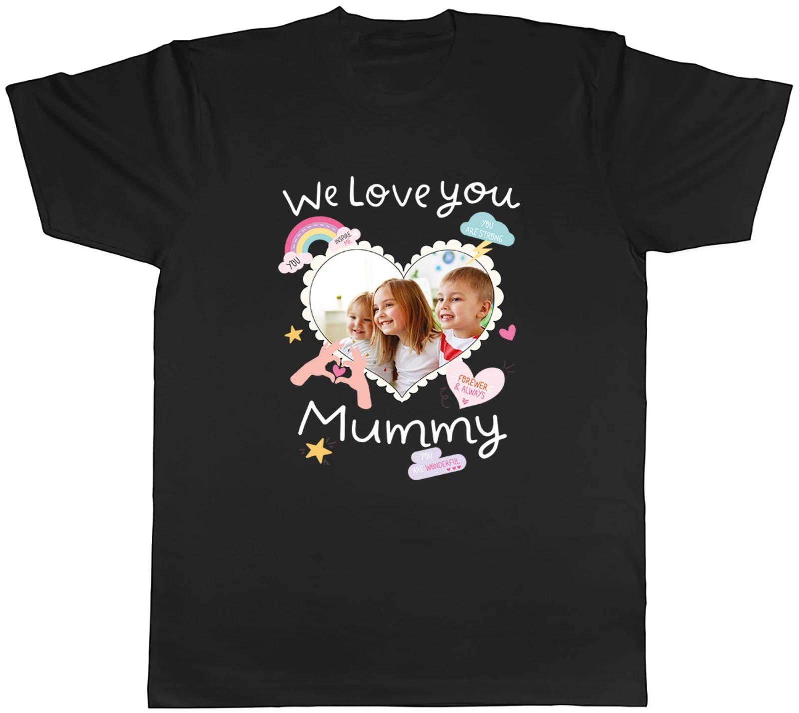 Personalised We Love You Mummy Photo Mother s Day Mens T-Shirt Tee Gift Top XXXL