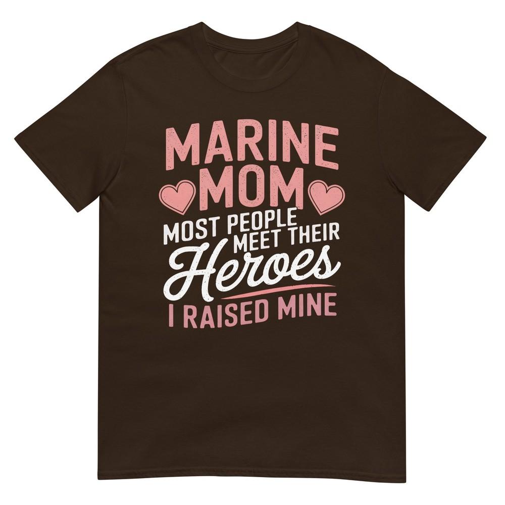 Marine Mom Most People Meet Their Heroes TShirt