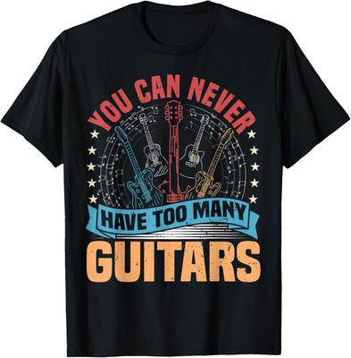 You Can Never Have Too Many Guitars Music Funny Saying Tee Gift Unisex T-Shirt