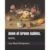 Independently Published Anne of Green Gables Novel by Lucy Maud Montgomery English Edition