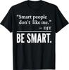 Smart People Don't Like Me T-Shirt