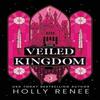 The Veiled Kingdom by Holly Renee Paperback Book 9781957514468