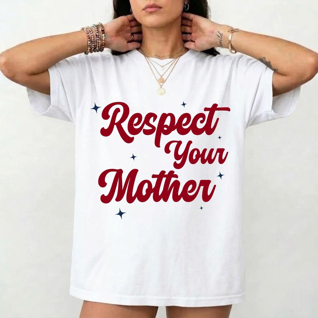 Respect Your Mother Meme T-Shirt - Funny Retro Typography Statement Unisex Tee