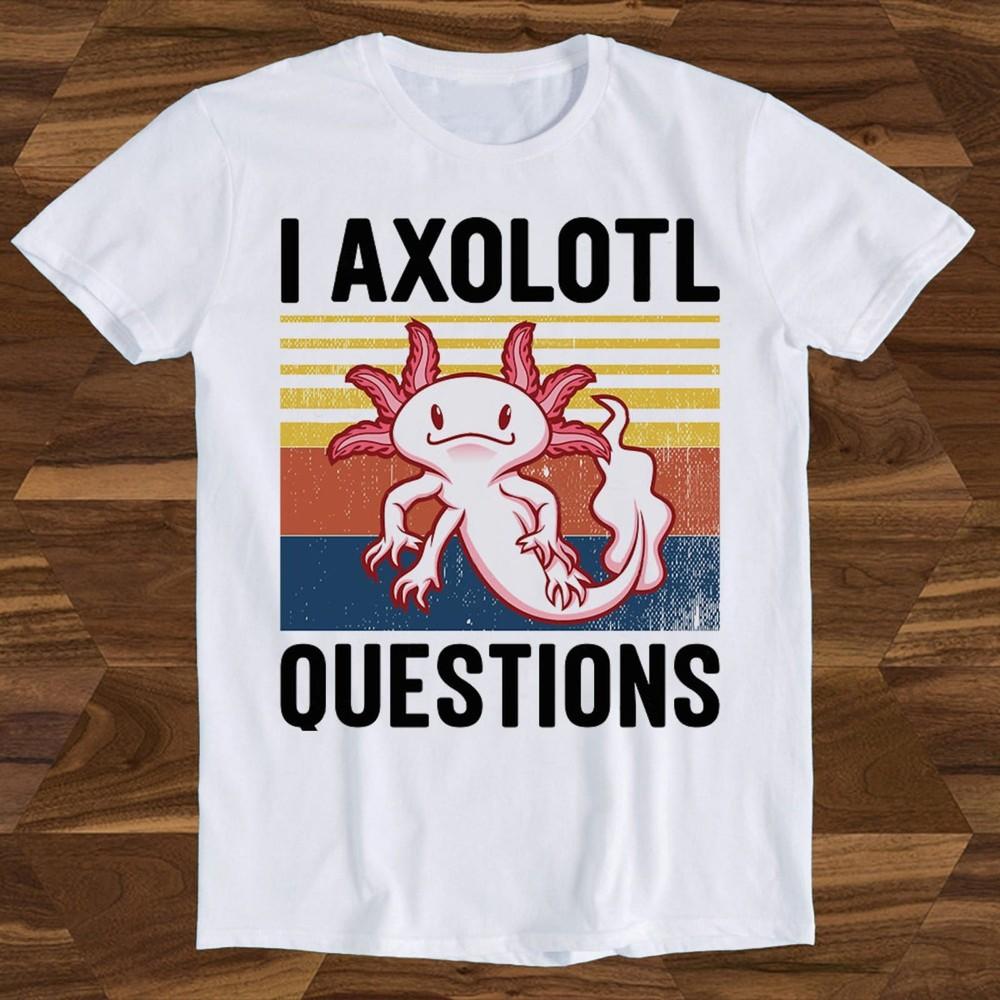 26 You Axolotl Questions Retro 90s Best Seller T Shirt Gift Unisex Top Tee  T14 Unisex T-Shirt S
