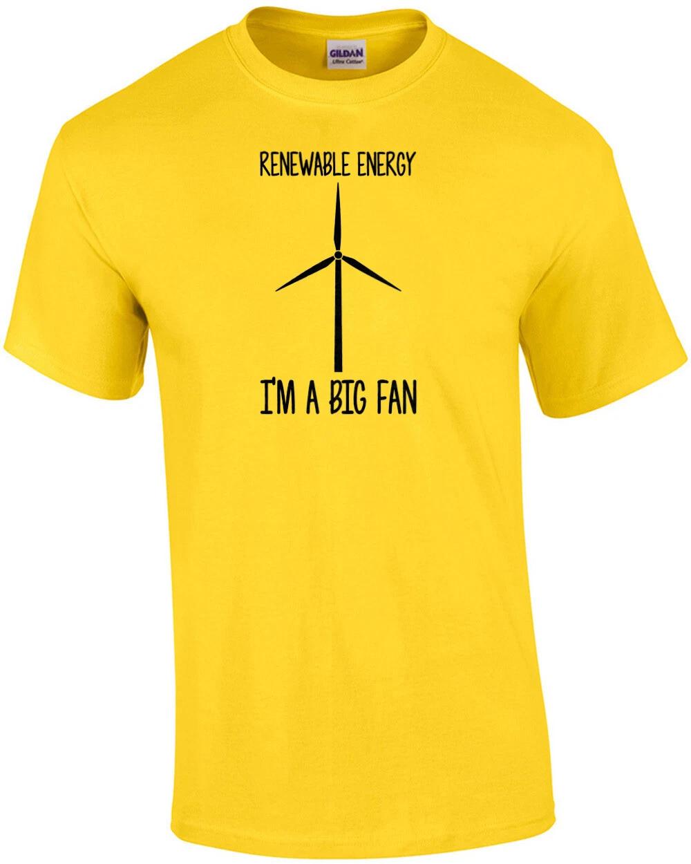 Renewable Energy - I m a big fan - funny pun t-shirt XL