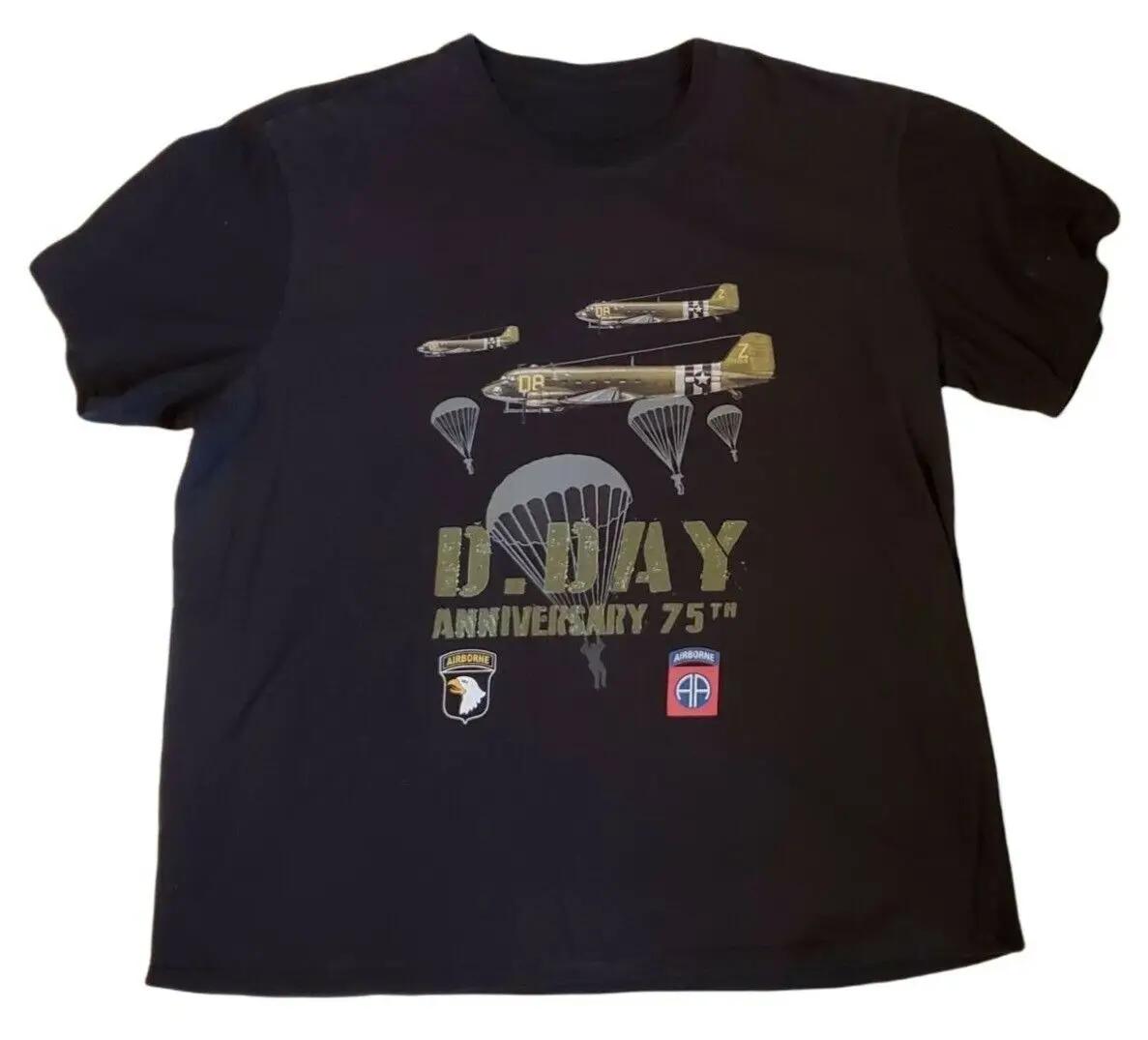 

VTG 75th Anniversary D-Day Airborne 82nd 101st Bombers Paratroopers Men s 100% Cotton Casual T-shirts Loose Top Size S-3XL 4XL