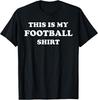 This Is My Football T Shirt