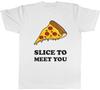 Slice To Meet You Pizza Unisexs TShirt