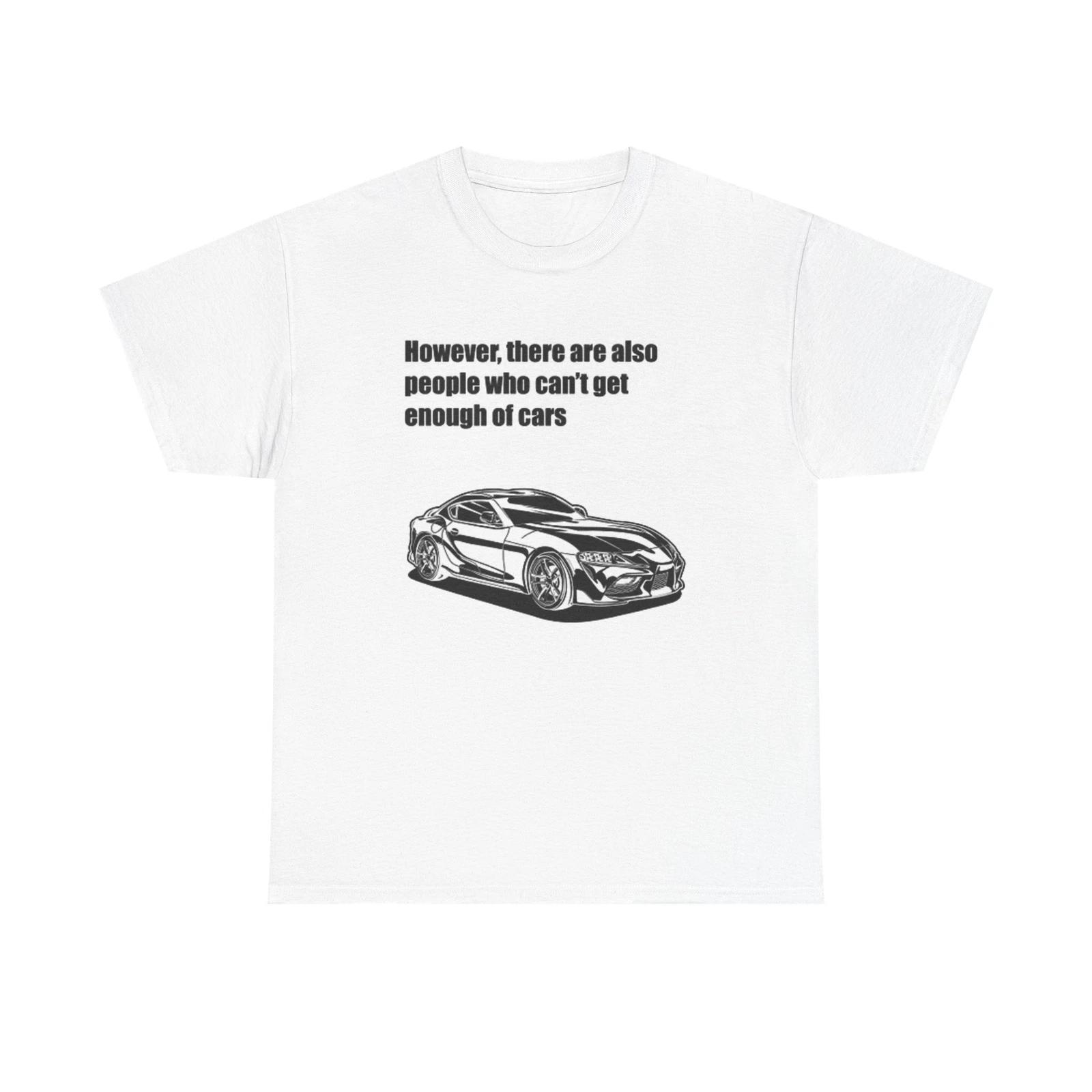 Men s and Women s T-shirts Cant Get Enough of Cars Supra Graphic XXXL