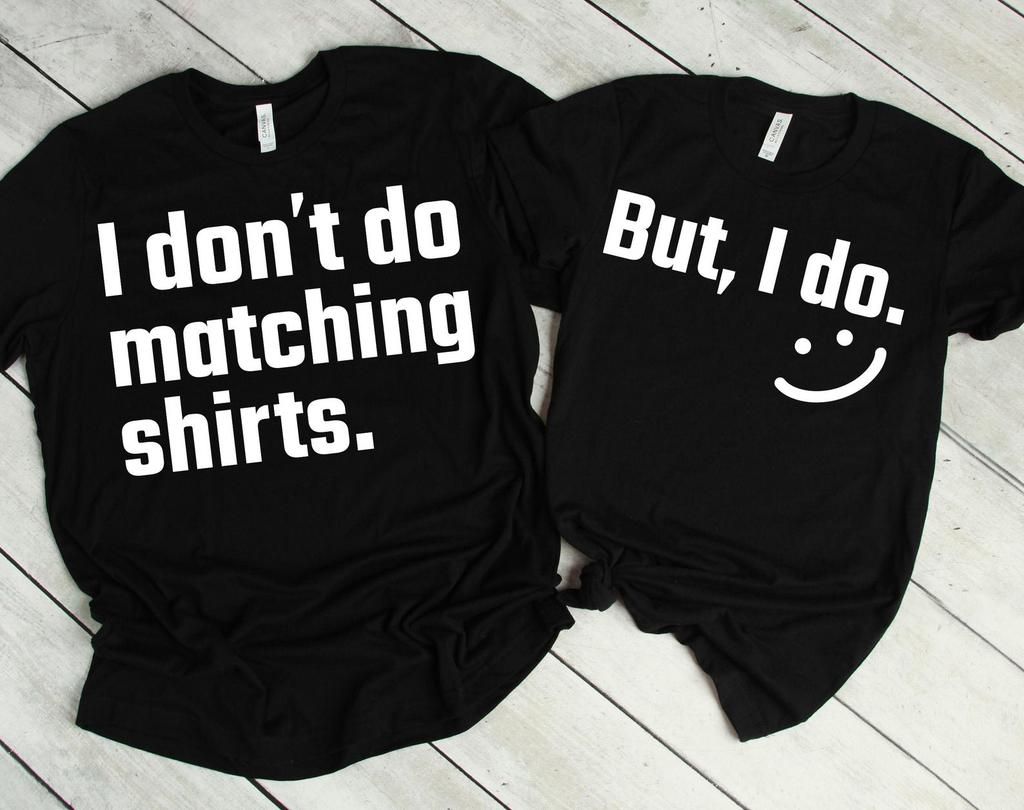 I Don't Do Matching Shirt, Cute Couple Shirts For Boyfriend Girlfriend, Funny Matching Gifts For Husband Wife, Couple Tshirt For Men Women