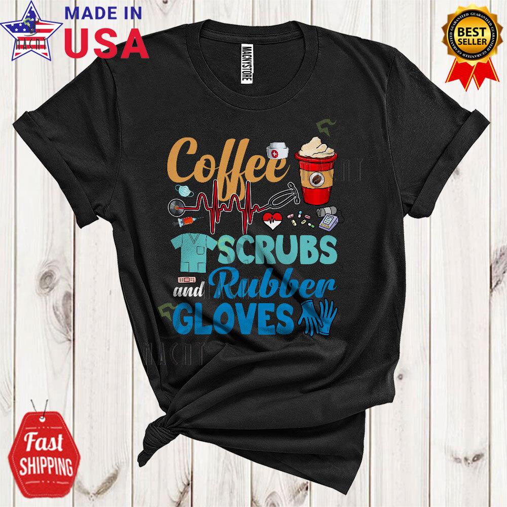 Coffee Scrubs And Rubber Gloves Funny Cool Coffee Nurse Nursing Group Shirt, Mug S