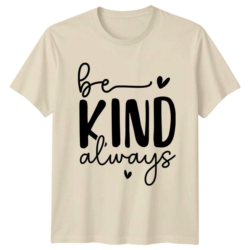 Be Kind Always T-Shirt Positive Slogan Graphic Tee Kindness