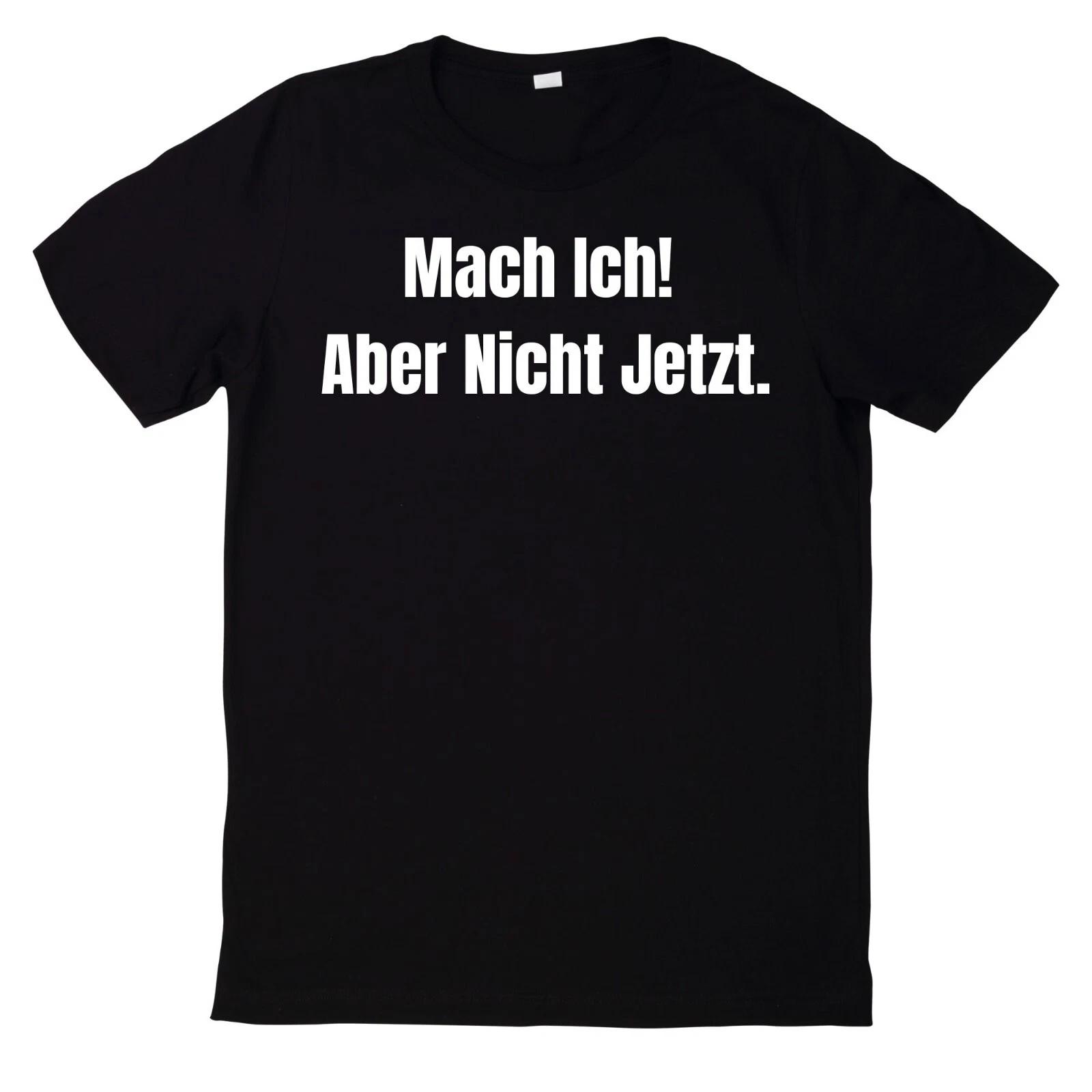 T-Shirt Mach Ich! Aber Nicht Jetzt. Lustiger Spruch Motiv XXXXL