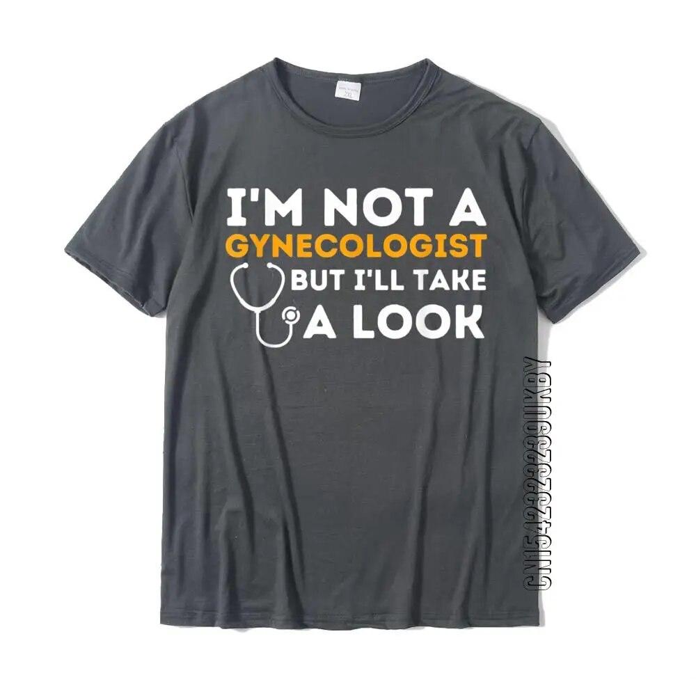 I'm Not A Gynecologist But I'll Take A Look Adult Humor T-Shirt Doctor Unisex T Shirts Fashionable Tops & Tees Cotton Simple Style