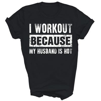 I Work Out Because My Husband Is Hot Gym Workout Unisex Shirt Gift
