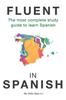 Libro Fluent In Spanish : The Most Complete Study Guide To Learn Spanish : 1