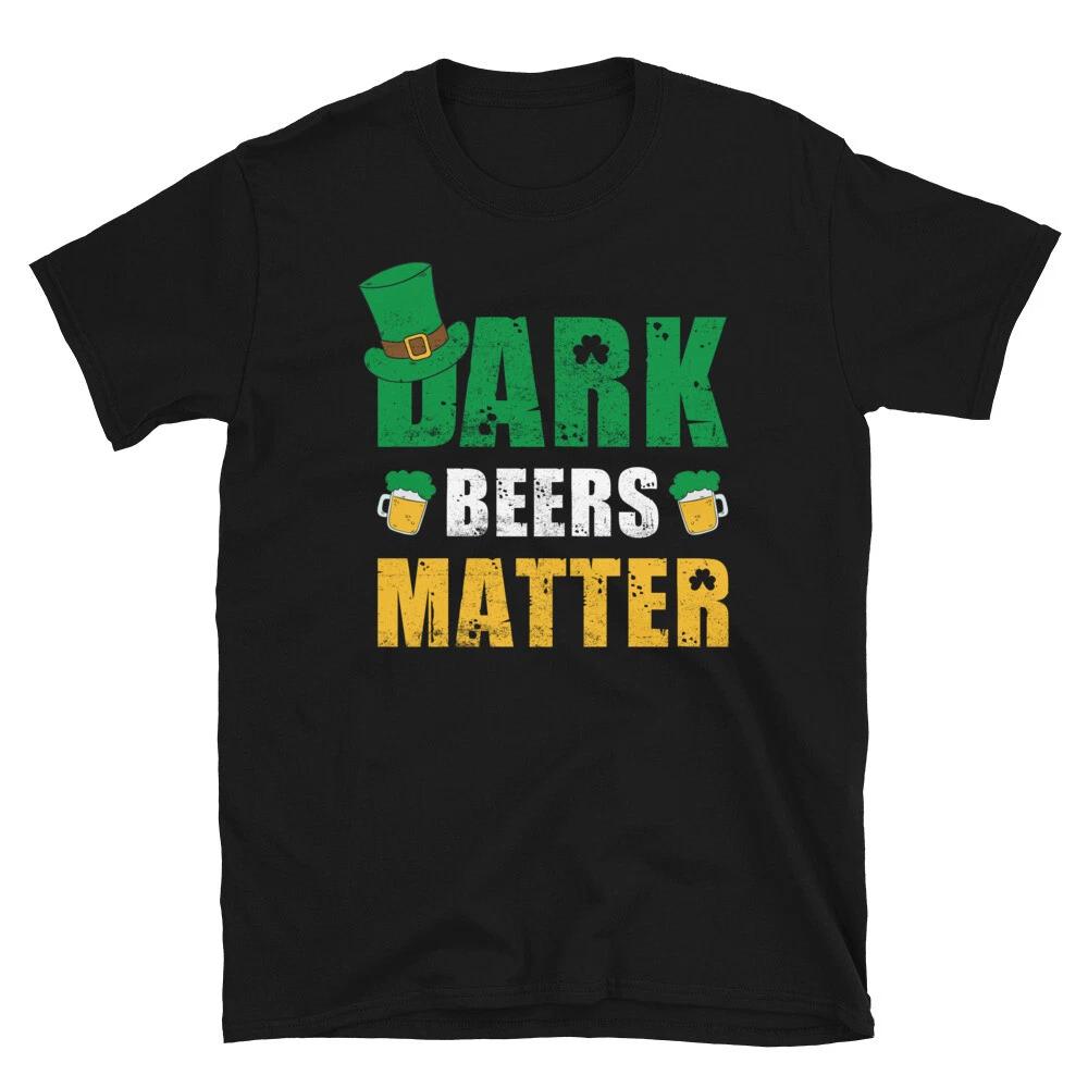 Dark Beers Matter Funny Irish T-Shirt 3XL