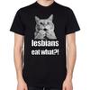 Men's Funny Lesbians Eat What? Cat T Shirt Cotton Tee Women Oversize Loose Spring Summer Casual Meme Ironic Humor Weirdcor Top