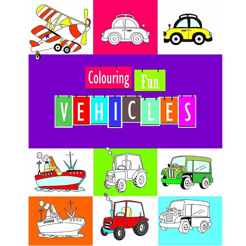 Colouring Fun Vehicles The book contains various pictures of vehicles for