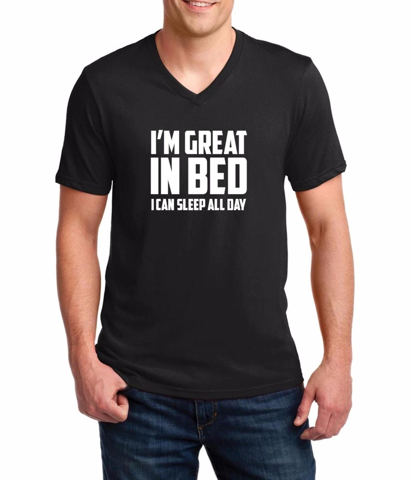 Men s V-neck I m Great In Bed I Can Sleep All Day T-shirt Funny Humor Tee Shirt XL
