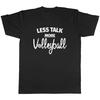 Less Talk More Volleyball Graphic Design T-shirt