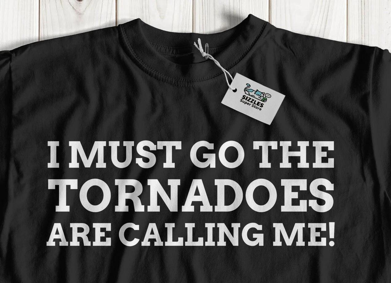 

The Tornadoes Are Calling Me! Unisex Funny Storm Chasing T-Shirt Tornado Gifts S
