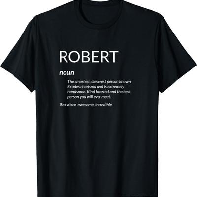Robert Is The Best Funny Name Definition Rob Robert T-Shirt