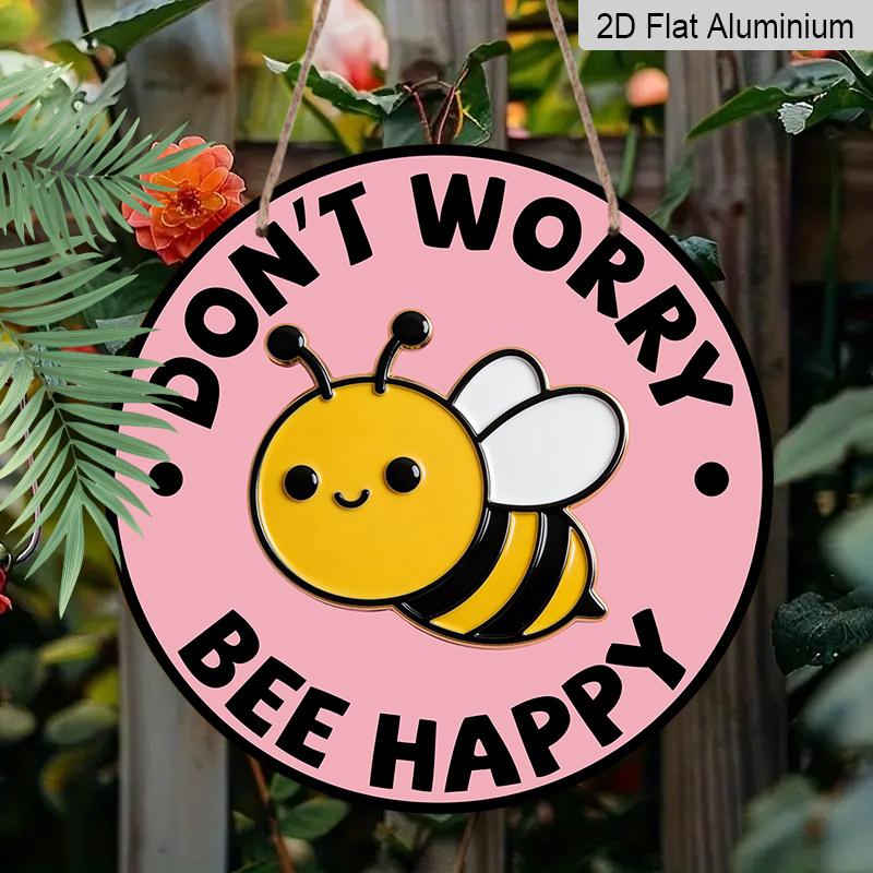 2D Flaches Aluminium Keine Sorge Biene Glücklich Hängeschild, Runde Bienen Dekoration - Positives Zitat Metall Wandkunst für Zuhause, Garten, Küche - Niedliche Hummel