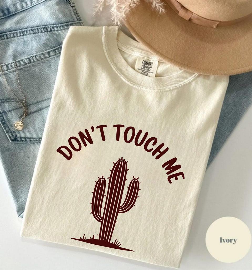 Don't Touch Me Cactus T-shirt, Sarcastic Succulent Shirt, Funny Introvert Tee, Desert Vibes Graphic Shirt, Retro Western Comfort Colors Top