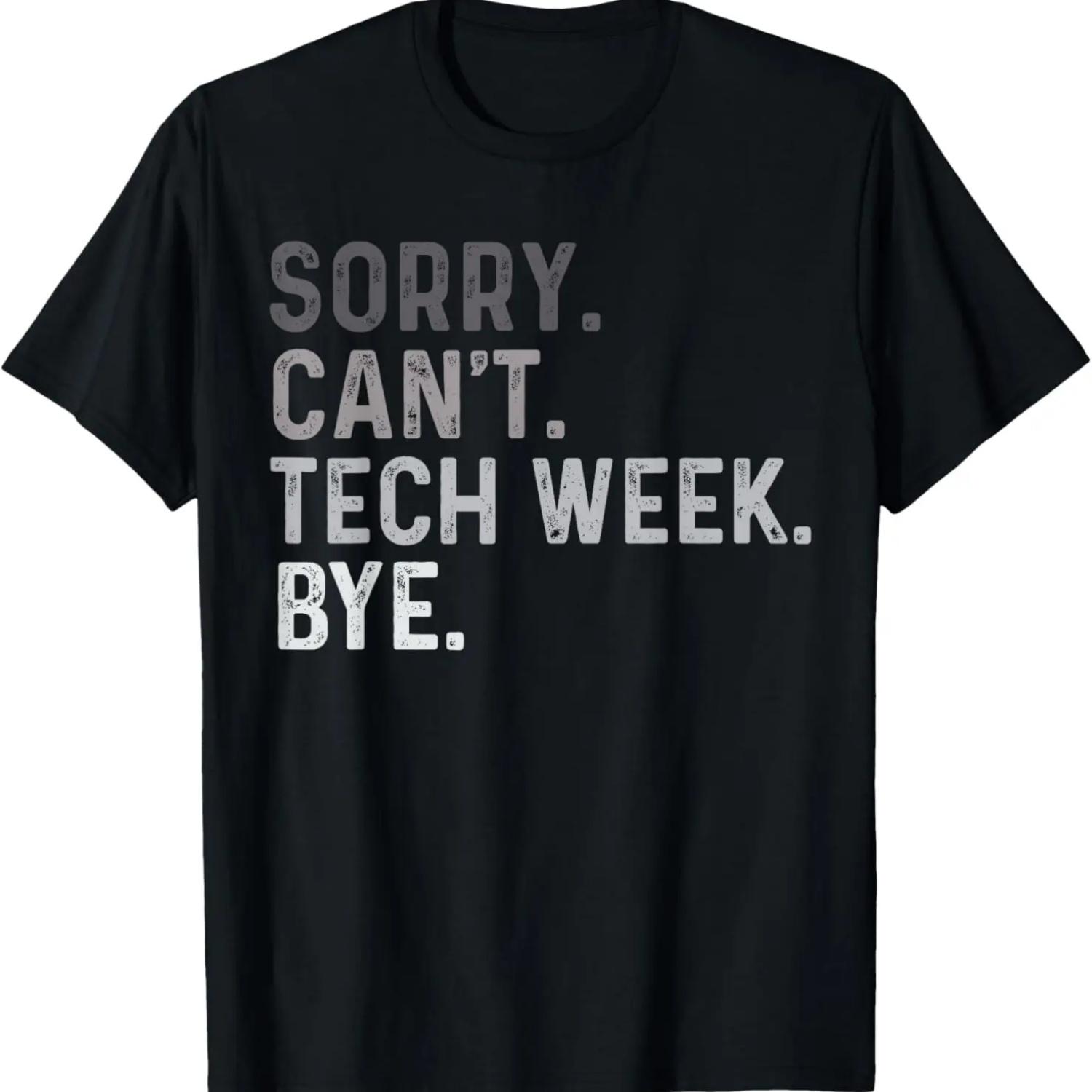 Sorry Can t Tech Week Bye - Funny Theatre Rehearsal T-Shirt S чёрный
