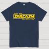 May The Sarcasm Be With You Cotton Summer Casual Cool Loose T-Shirt