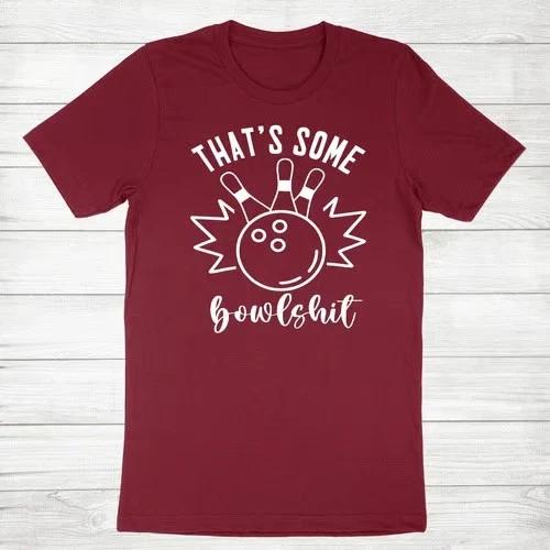 Funny Bowling T-shirt That s Some Bowlshit Shirt Bowling Lover Gift Humor Tee XXXXL