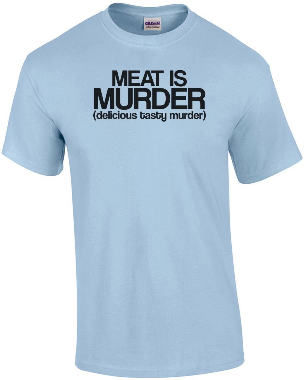 Meat Is Murder Tasty Tasty Murder Funny Shirt 4XL