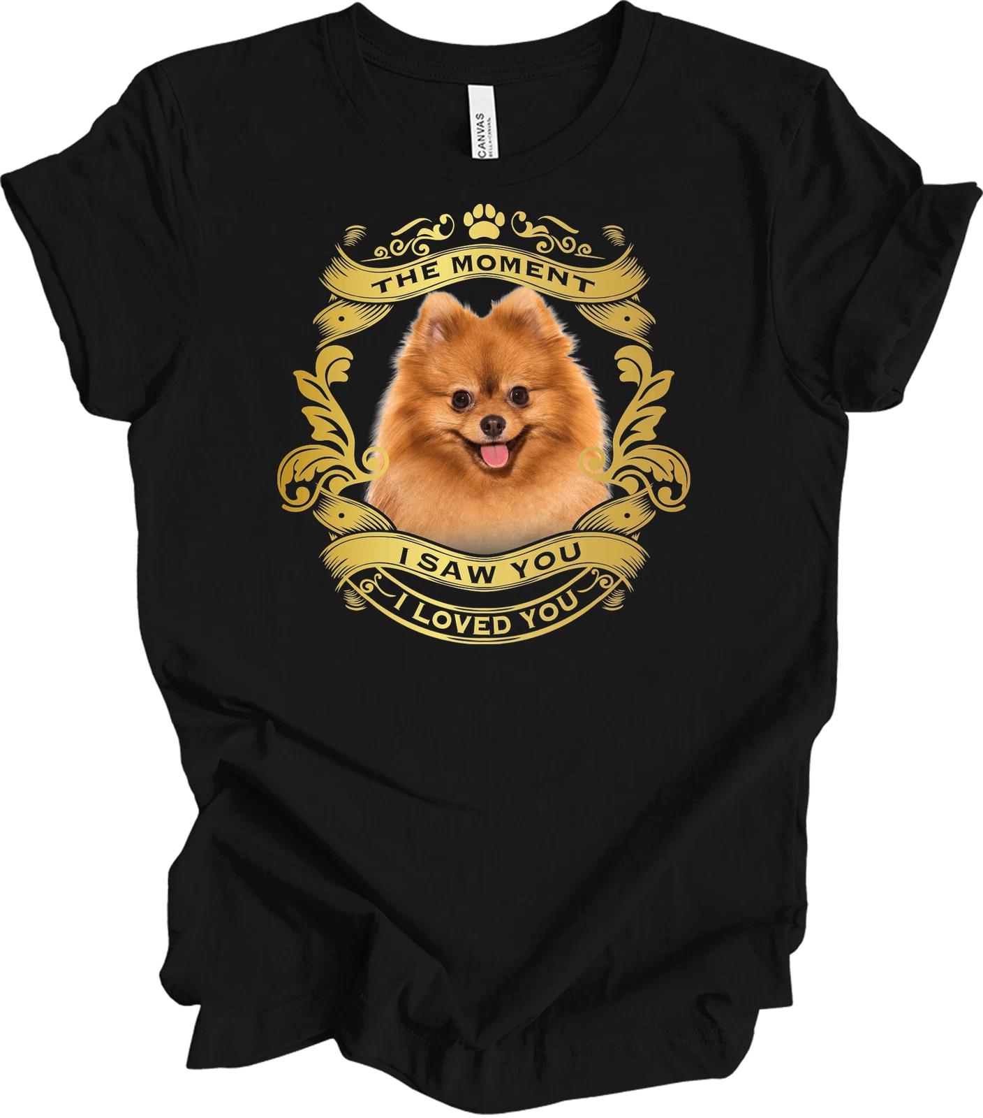 Pomeranian Dog T shirt The Moment I Saw You I Loved You Cute Pet Portrait Gift 3XL