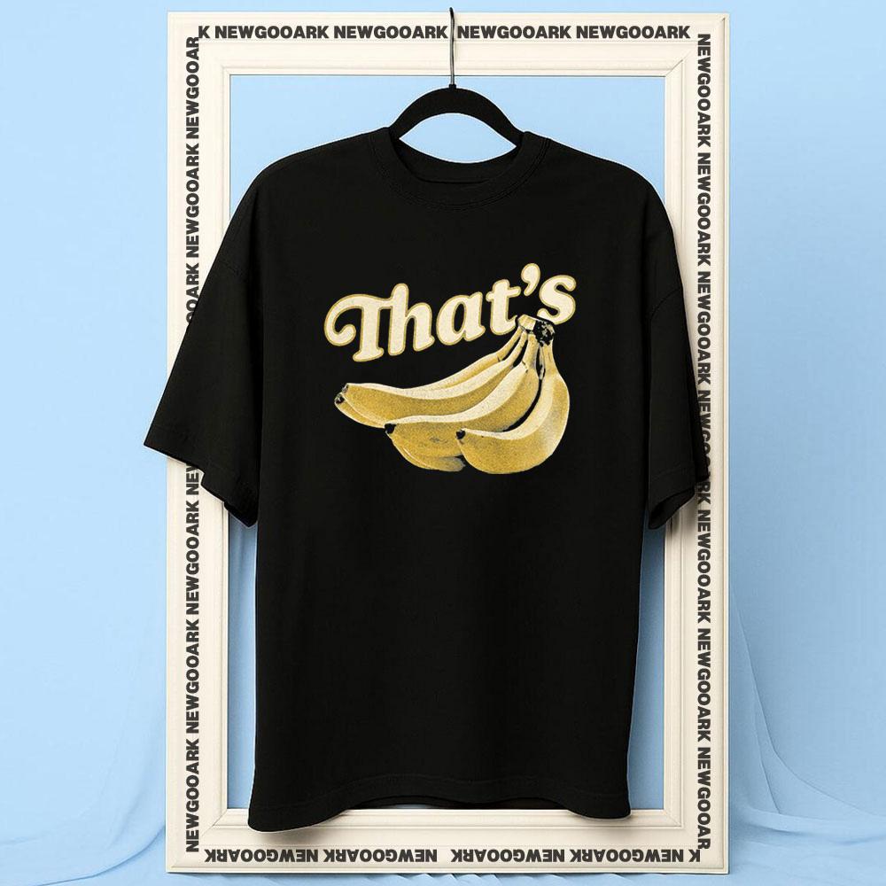 Thats Bananas 90s Fruit Women Unisex Casual Cotton Printed T Shirts Adult Oneck Summer Breathable Outdoors Tee Trending
