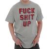 F*** S*** Up Funny Rebel Rude Insulting Gift Womens or Mens Crewneck T Shirt Tee