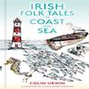 Irish Folk Tales of Coast and Sea by Colin Urwin Hardback Book 9781803997728