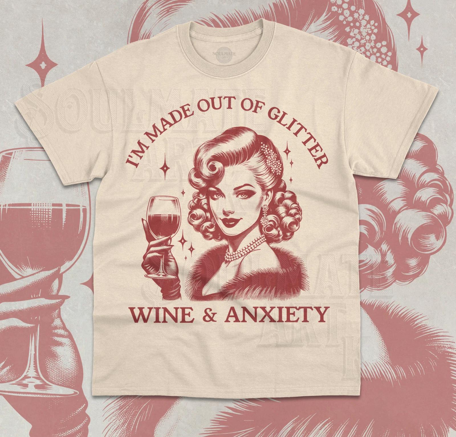 I m Made Out Of Glitter Wine And Anxiety T- Shirt Funny Meme Wine Lover  Shirt XL